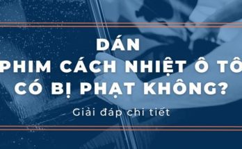 Dán phim cách nhiệt ô tô có bị phạt không